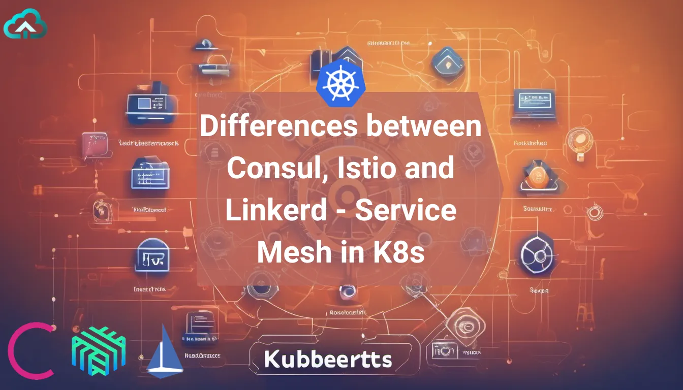 Differences between Consul, Istio and Linkerd - Service Mesh in K8s cover image